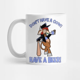 Don't Have A Cow!  Have A Beer! Mug